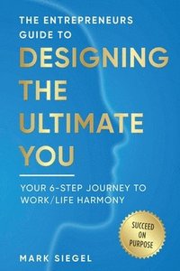 bokomslag Designing the Ultimate You!: Your 6 Step Journey to Work / Life Harmony