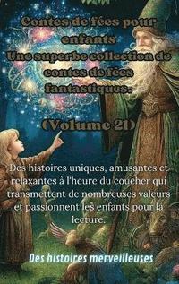 bokomslag Contes de fes pour enfants Une superbe collection de contes de fes fantastiques. (Volume 21)