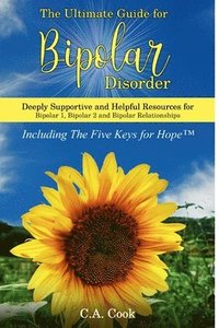 bokomslag The Ultimate Guide for Bipolar Disorder: Deeply Supportive and Helpful Resources for Bipolar 1, Bipolar 2, and Bipolar Relationships