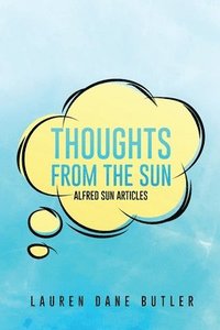bokomslag Thoughts From the Sun: Alfred Sun Articles