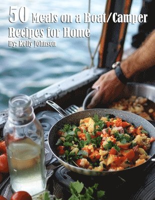bokomslag 50 Meals on a Boat/Camper Recipes for Home