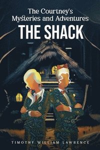 bokomslag The Shack: The Courtney's Mysteries and Adventures