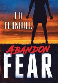 bokomslag Abandon Fear: A Romance & Organized Crime Thriller