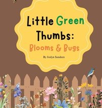 bokomslag Little Green Thumbs: Blooms & Bugs