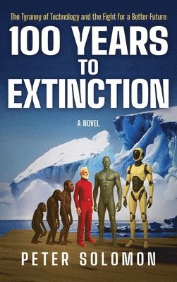 Peter Solomon - 100 Years to Extinction, Inbunden