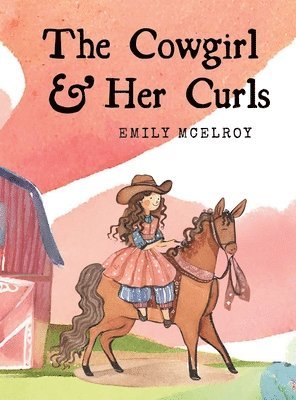 Emily McElroy - Cowgirl & Her Curls, Inbunden