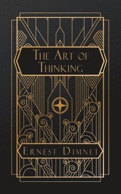 Ernest Dimnet - Art of Thinking, Häftad