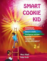 bokomslag Smart Cookie Kid pour les 3-4 ans Cahier de développement 2D: Attention et concentration Mémoire visuelle Intelligences multiples Motricité Cahier d'e
