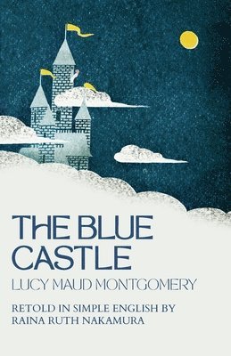 The Blue Castle: Retold in Simple English