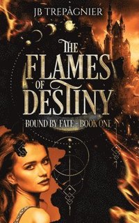 bokomslag The Flames of Destiny