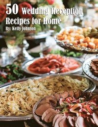 bokomslag 50 Wedding Reception Recipes for Home