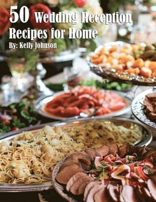 bokomslag 50 Wedding Reception Recipes for Home