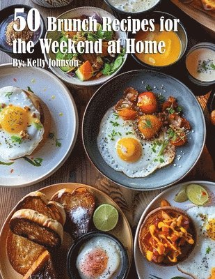 bokomslag 50 Brunch Recipes for the Weekend at Home