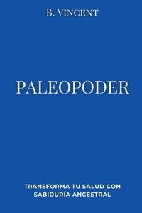 bokomslag Paleopoder: Transforma tu salud con sabiduría ancestral