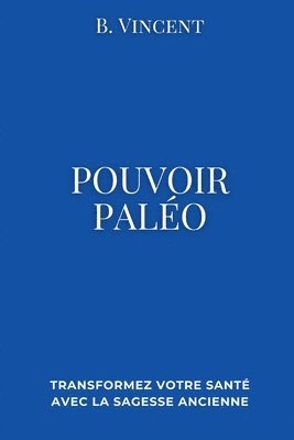 B Vincent, B. Vincent - Pouvoir paleo, Häftad