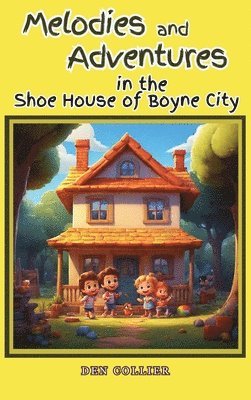 Melodies and Adventures in the Shoe House of Boyne City 1