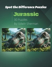 bokomslag Spot the Difference Puzzles, Jurassic: 30 Puzzles, 5 Levels, Kids and Adults