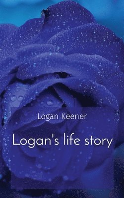 Logan B Keener, Logan B. Keener - Logan's life story, Häftad