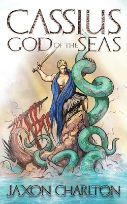 Jaxon Charlton - Cassius, God of the Seas, Häftad