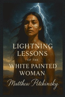 Lightning Lessons of the White Painted Woman