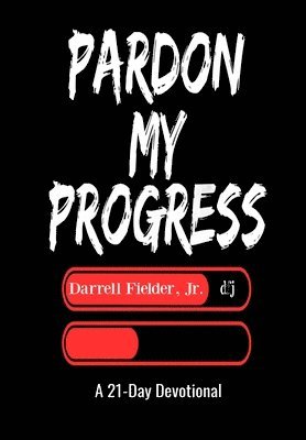 Darell W Fielder - Pardon My Progress, Inbunden