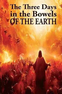 Three Days in the Bowels of the Earth