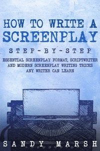 bokomslag How to Write a Screenplay
