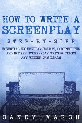 Sandy Marsh - How to Write a Screenplay, Häftad