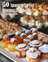bokomslag 50 Spanish Sweet Recipes for Home