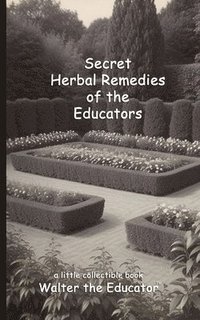 bokomslag Secret Herbal Remedies of the Educators