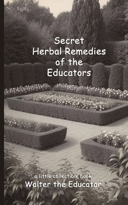 bokomslag Secret Herbal Remedies of the Educators