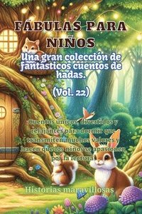 bokomslag Fbulas para nios Una gran coleccin de fantsticas fbulas y cuentos de hadas. (Vol.22)