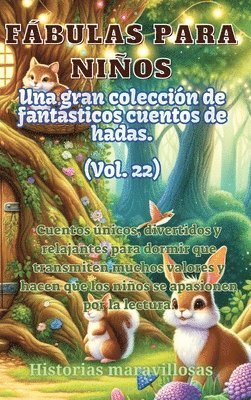 bokomslag Fbulas para nios Una gran coleccin de fantsticas fbulas y cuentos de hadas. (Vol.22)