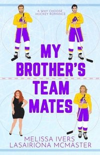 bokomslag My Brother's Teammates: A hockey why choose romance