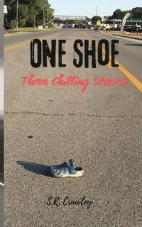 bokomslag One Shoe: Three Chilling Stories