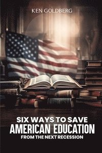 bokomslag Six Ways to Save American Education from the Next Recession