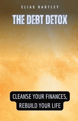 Elias Hartley - Debt Detox, Häftad