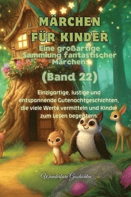 bokomslag Märchen für Kinder Eine großartige Sammlung fantastischer Märchen. (Band 22)