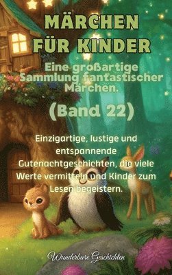 bokomslag Märchen für Kinder Eine großartige Sammlung fantastischer Märchen. (Band 22)