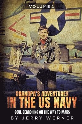 Grandpa's Adventures in the U.S. Navy 1