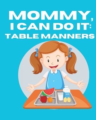 Kim Ruff-Moore - Mommy, I Can Do It: Table Manners, Häftad