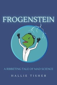 bokomslag Frogenstein: A Ribbeting Tale of Mad Science