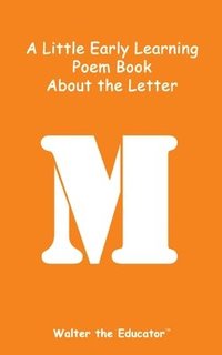 bokomslag Little Early Learning Poem Book about the Letter M