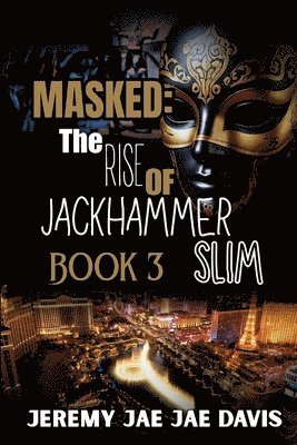 Jeremy Jae Jae Davis, Jeremy  Jae Jae Davis - Masked The Rise Of Jackhammer Slim Book 3, Häftad