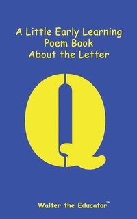 bokomslag Little Early Learning Poem Book about the Letter Q