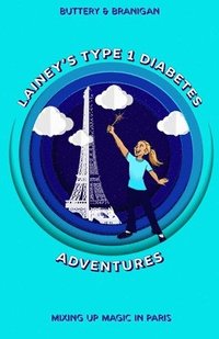 bokomslag Lainey's Type One Diabetes Adventures: Mixing Up Magic in Paris
