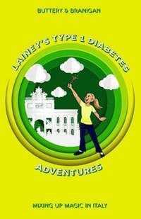 bokomslag Lainey's Type One Diabetes Adventures: Mixing Up Magic in Italy, Book 2