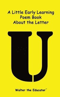 bokomslag Little Early Learning Poem Book about the Letter U