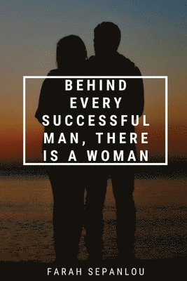 bokomslag Behind Every Successful Man, There Is A Woman