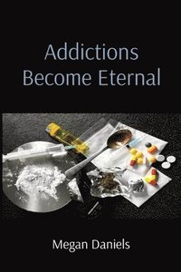 bokomslag Addictions Become Eternal